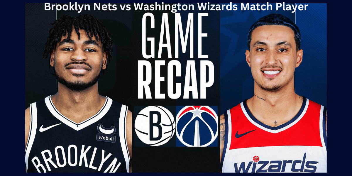 Brooklyn Nets vs Washington Wizards Match Player Stats and Analysis for Game 4 (March 27, 2024)