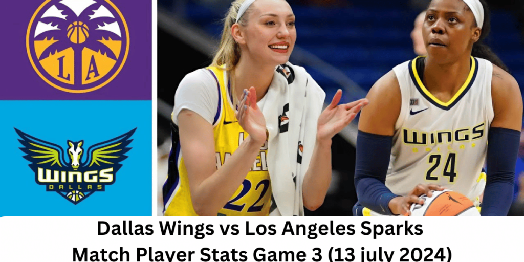 This emage showing a Dallas Wings vs Los Angeles Sparks Match Player Stats Game 3 (13 july 2024)
