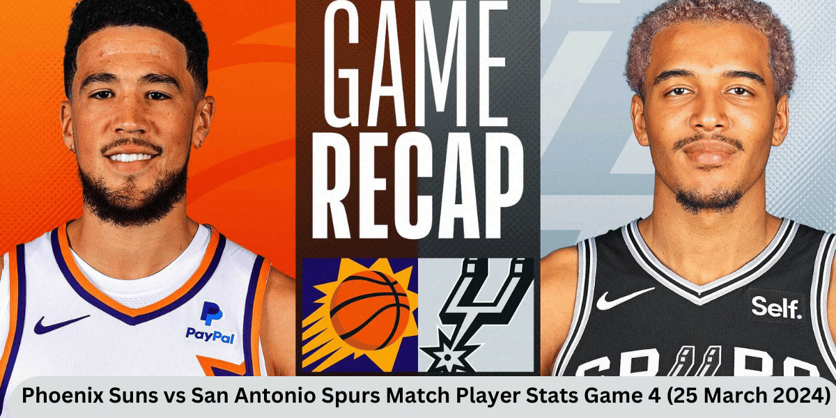 Phoenix Suns vs San Antonio Spurs Match Player Stats Game 4 (25 March 2024)