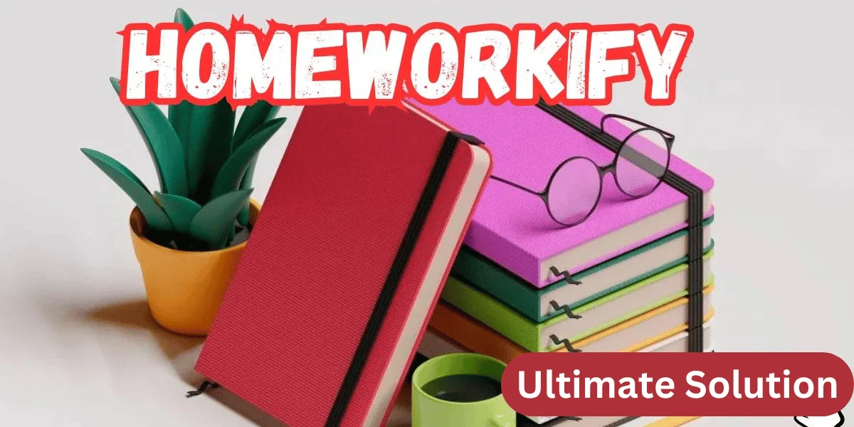 Homeworkify: The Ultimate Solution for Homework Help in 2024