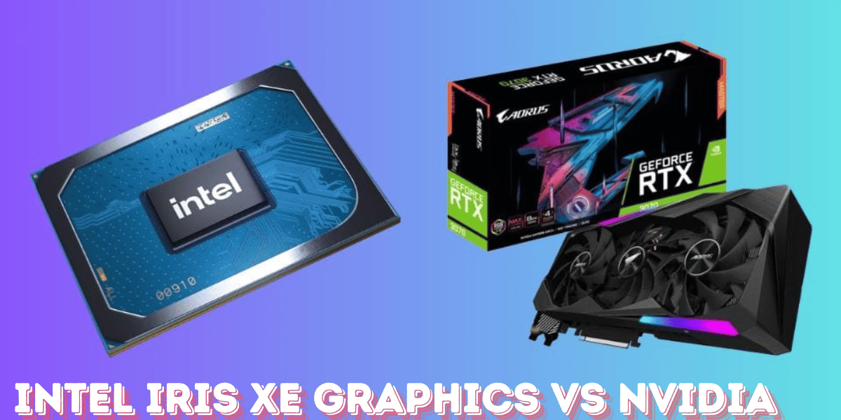 This emage showing a Intel Iris Xe Graphics vs NVIDIA