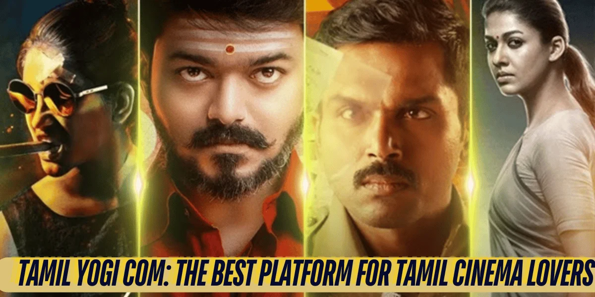 Tamil Yogi Com: The Best Platform for Tamil Cinema Lovers